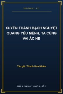 Xuyên Thành Bạch Nguyệt Quang Yểu Mệnh, Ta Cùng Vai Ác He
