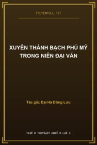 Xuyên Thành Bạch Phú Mỹ Trong Niên Đại Văn