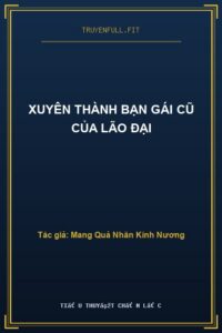 Xuyên Thành Bạn Gái Cũ Của Lão Đại