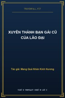 Xuyên Thành Bạn Gái Cũ Của Lão Đại