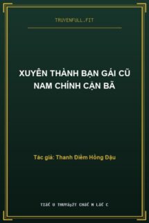 Xuyên Thành Bạn Gái Cũ Nam Chính Cặn Bã