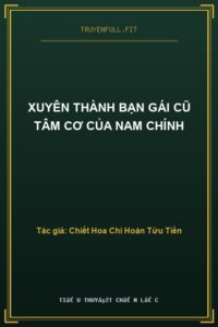 Xuyên Thành Bạn Gái Cũ Tâm Cơ Của Nam Chính