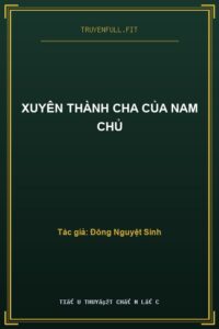 Xuyên Thành Cha Của Nam Chủ