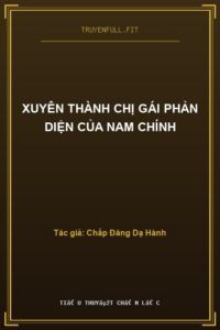Xuyên Thành Chị Gái Phản Diện Của Nam Chính