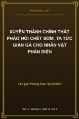Xuyên Thành Chính Thất Pháo Hôi Chết Sớm, Ta Tức Giận Gả Cho Nhân Vật Phản Diện
