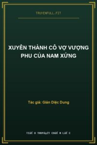 Xuyên Thành Cô Vợ Vượng Phu của Nam Xứng