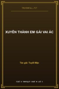 Xuyên Thành Em Gái Vai Ác