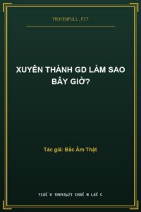 Xuyên Thành GD Làm Sao Bây Giờ?