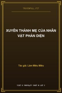 Xuyên Thành Mẹ Của Nhân Vật Phản Diện