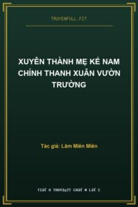Xuyên Thành Mẹ Kế Nam Chính Thanh Xuân Vườn Trường