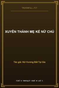 Xuyên Thành Mẹ Kế Nữ Chủ