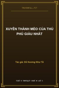 Xuyên Thành Mèo Của Thủ Phú Giàu Nhất