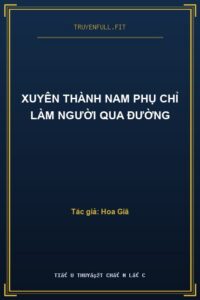 Xuyên Thành Nam Phụ Chỉ Làm Người Qua Đường