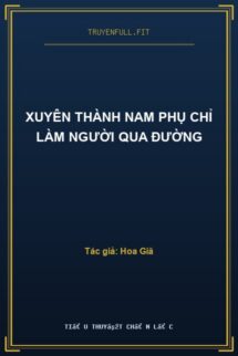 Xuyên Thành Nam Phụ Chỉ Làm Người Qua Đường