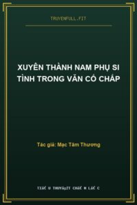 Xuyên Thành Nam Phụ Si Tình Trong Văn Cố Chấp