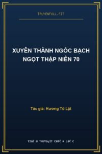 Xuyên Thành Ngốc Bạch Ngọt Thập Niên 70