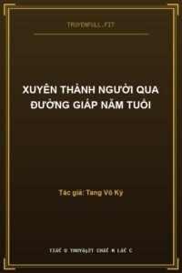 Xuyên Thành Người Qua Đường Giáp Năm Tuổi
