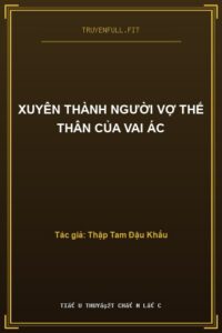 Xuyên Thành Người Vợ Thế Thân Của Vai Ác