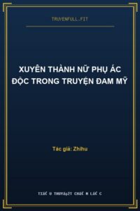 Xuyên Thành Nữ Phụ Ác Độc Trong Truyện Đam Mỹ