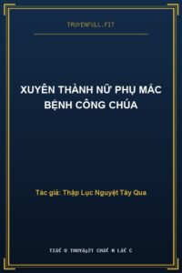 Xuyên Thành Nữ Phụ Mắc Bệnh Công Chúa