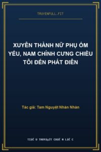 Xuyên Thành Nữ Phụ Ốm Yếu, Nam Chính Cưng Chiều Tôi Đến Phát Điên