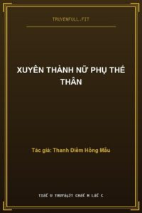 Xuyên Thành Nữ Phụ Thế Thân
