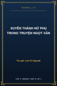 Xuyên Thành Nữ Phụ Trong Truyện Ngọt Văn