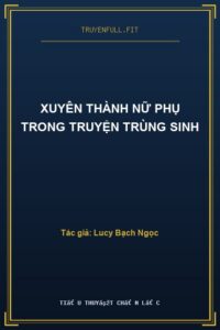 Xuyên Thành Nữ Phụ Trong Truyện Trùng Sinh
