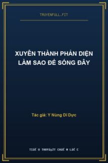 Xuyên Thành Phản Diện Làm Sao Để Sống Đây