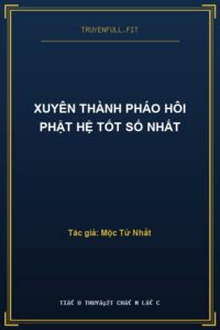 Xuyên Thành Pháo Hôi Phật Hệ Tốt Số Nhất