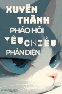 Xuyên Thành Pháo Hôi Yêu Chiều Phản Diện
