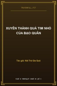 Xuyên Thành Quả Tim Nhỏ Của Bạo Quân