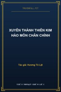Xuyên thành thiên kim hào môn chân chính