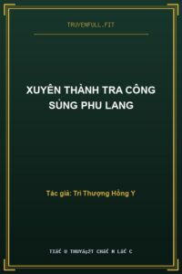 Xuyên Thành Tra Công Sủng Phu Lang