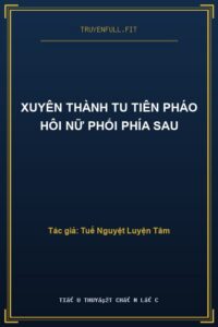 Xuyên Thành Tu Tiên Pháo Hôi Nữ Phối Phía Sau