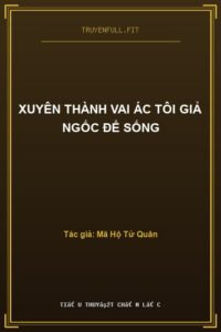 Xuyên Thành Vai Ác Tôi Giả Ngốc Để Sống