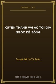 Xuyên Thành Vai Ác Tôi Giả Ngốc Để Sống