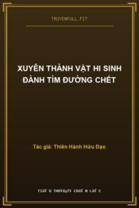 Xuyên Thành Vật Hi Sinh Đành Tìm Đường Chết