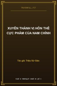 Xuyên Thành Vị Hôn Thê Cực Phẩm Của Nam Chính