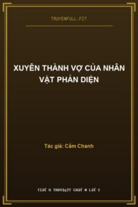 Xuyên Thành Vợ Của Nhân Vật Phản Diện