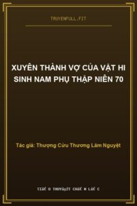 Xuyên Thành Vợ Của Vật Hi Sinh Nam Phụ Thập Niên 70