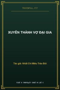 Xuyên Thành Vợ Đại Gia