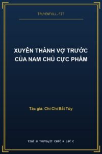 Xuyên Thành Vợ Trước Của Nam Chủ Cực Phẩm