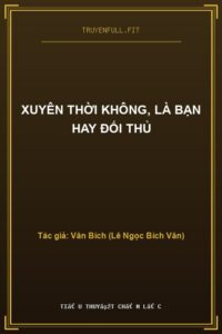 Xuyên Thời Không, Là Bạn Hay Đối Thủ
