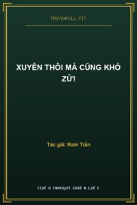 Xuyên Thôi Mà Cũng Khó Zữ!