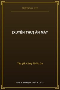 [Xuyên Thư] Ăn Mật