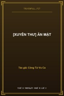 [Xuyên Thư] Ăn Mật