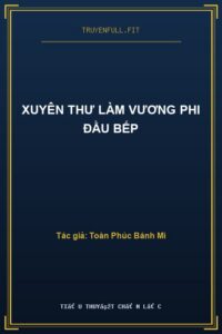 Xuyên Thư Làm Vương Phi Đầu Bếp