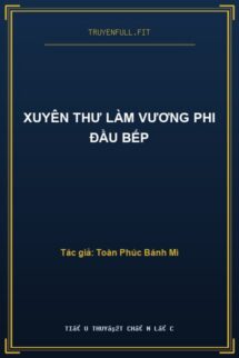 Xuyên Thư Làm Vương Phi Đầu Bếp