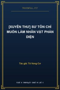 [Xuyên Thư] Sư Tôn Chỉ Muốn Làm Nhân Vật Phản Diện